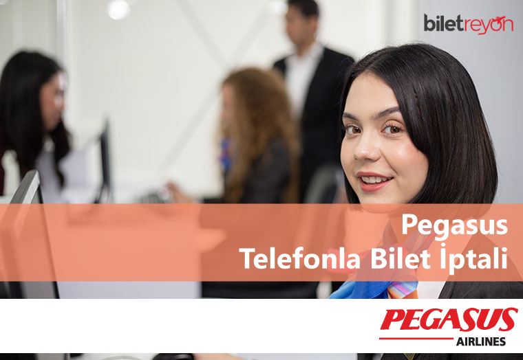 Pegasus telefonla bilet iptali nasıl yapılır
